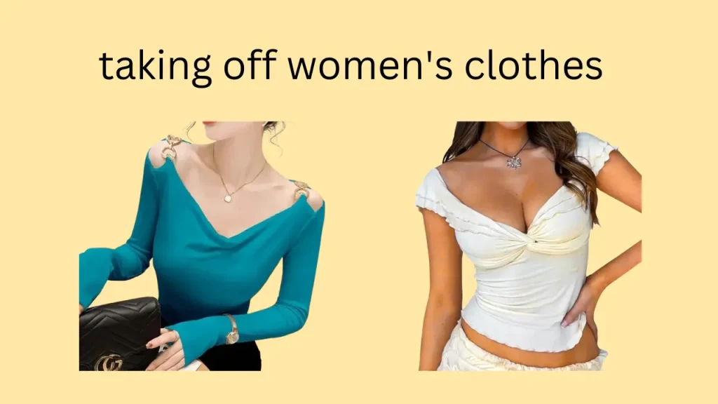 taking-off-women's-clothes